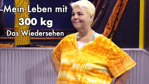 Mein Leben mit 300 kg - Das Wiedersehen