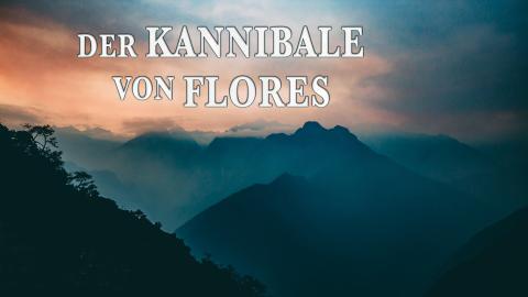 Der Kannibale Von Flores Der Kannibale Von Flores