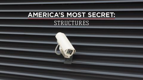 America's Most Secret: Structures