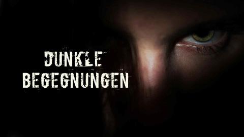 Dunkle Begegnungen