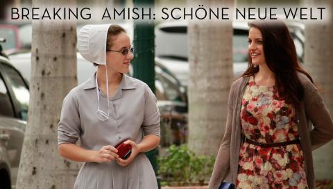 Breaking Amish: Schöne Neue Welt