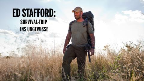 Ed Stafford: Survival-Trip ins Ungewisse