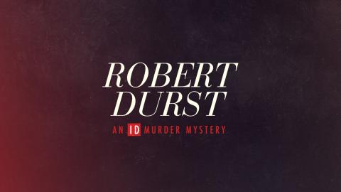 Robert Durst: An ID Murder Mystery