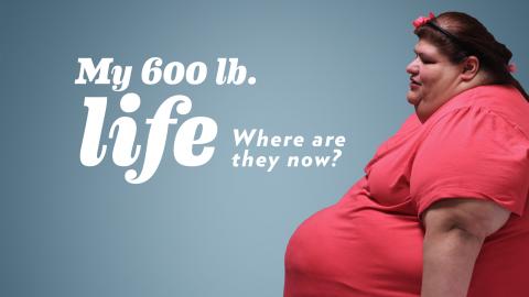 My 600lb Life: Where Are They Now?