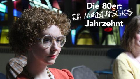 Die 80er: Ein mörderisches Jahrzehnt