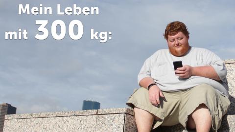 Mein Leben mit 300 kg
