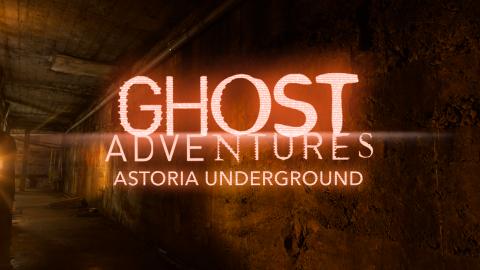 Ghost Adventures: Astoria Underground