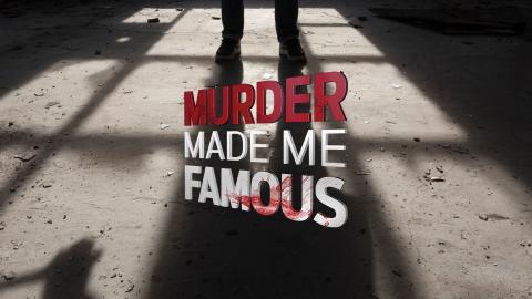 Murder Made Me Famous