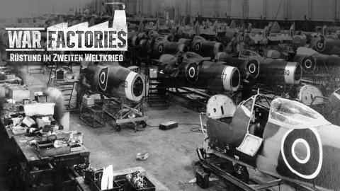 War Factories - Rüstung im Zweiten Weltkrieg