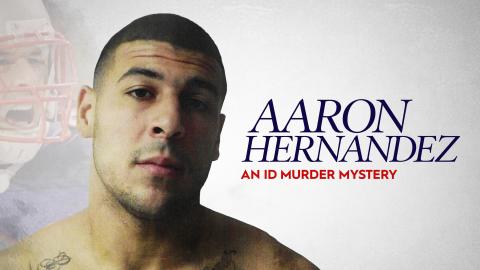 Aaron Hernandez: An ID Murder Mystery