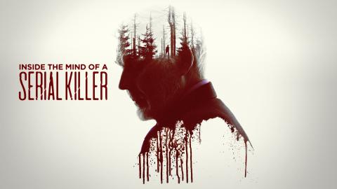 Inside The Mind Of A Serial Killer