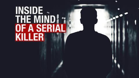 Inside The Mind Of A Serial Killer