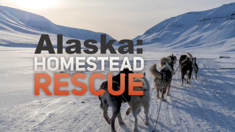 Alaska: Homestead Rescue